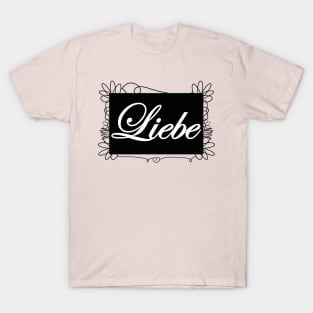 Liebe - Love with Flower Border T-Shirt